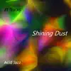 Acid Jazz Shining Dust (Mellow Edit) - Single album lyrics, reviews, download