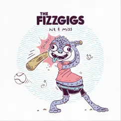 Hit & Miss - Single by The Fizzgigs album reviews, ratings, credits
