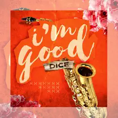 I'm Good - Single by Dice album reviews, ratings, credits