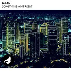 Something Ain't Right - Single by Milan album reviews, ratings, credits