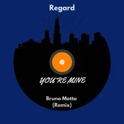 You're Mine (Bruno Motta Remix) Song Lyrics