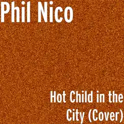 Hot Child in the City (Cover) - Single by Phil Nico album reviews, ratings, credits