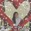 Kiss Me In the Rain - Single album lyrics, reviews, download