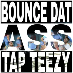 Bounce Dat Ass (feat. Problemchild) - Single by T.A.P. Teezy album reviews, ratings, credits