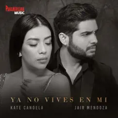 Ya No Vives en Mí - Single by Panamericana Music, Jair Mendoza & Kate Candela album reviews, ratings, credits
