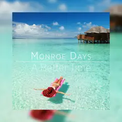 A Better Time - Single by Monroe Days album reviews, ratings, credits