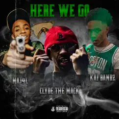 Here We Go (feat. Kaibandz & ClydeTheMack) Song Lyrics