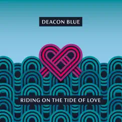 Riding on the Tide of Love (Single Mix) - Single by Deacon Blue album reviews, ratings, credits