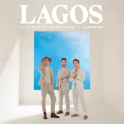 Si El Mundo Se Acabara - Single by LAGOS & Jambene album reviews, ratings, credits
