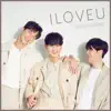 I L O V E U - EP album lyrics, reviews, download