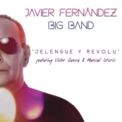 Jelengue y Revolú - Single by Javier Fernández Big Band album reviews, ratings, credits