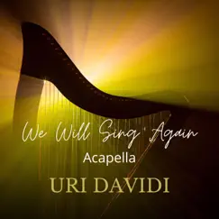 We Will Sing Again (Acapella) - Single by Uri Davidi album reviews, ratings, credits