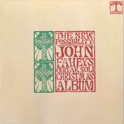 The New Possibility: John Fahey's Guitar Soli Christmas Album / Christmas With John Fahey, Vol. 2 by John Fahey album reviews, ratings, credits