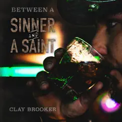 Between a Sinner and a Saint - EP by Clay Brooker album reviews, ratings, credits