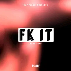 FK IT (Hard Trap) - Single by R3ne album reviews, ratings, credits