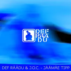 Jäämäe Tipp - Single by Def Räädu & J.O.C. album reviews, ratings, credits