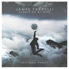 Always on My Mind (Molsbees Remix) - Single by James Farrelli album reviews, ratings, credits