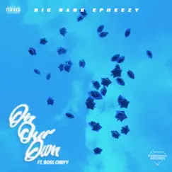 On Our Own (feat. Boss Chiefy) - Single by Big Bank Epheezy album reviews, ratings, credits