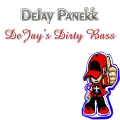 DeJay's Dirty Bass - Single by DeJay Panekk album reviews, ratings, credits