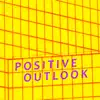 Positive Outlook album lyrics, reviews, download