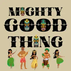 Mighty Good Thing (feat. Joey Moe) Song Lyrics