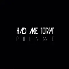 Had me Turnt - Single by OG Phlame album reviews, ratings, credits