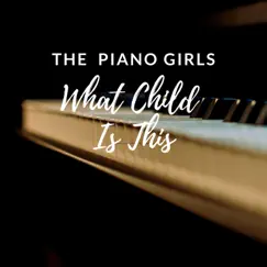 What Child Is This - Single by The Piano Girls album reviews, ratings, credits