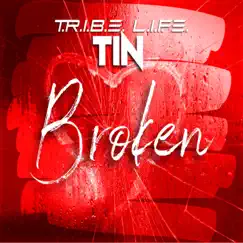 Broken - Single by T.R.I.B.E. L.I.F.E. TIN album reviews, ratings, credits