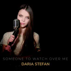 Someone to Watch over Me - Single by DARIA STEFAN album reviews, ratings, credits
