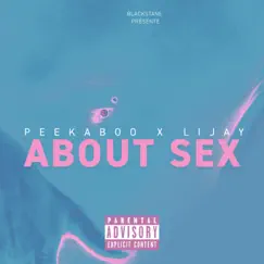 About Sex (feat. Lijay) - Single by Peekaboo album reviews, ratings, credits