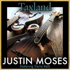 Taxland (feat. Sierra Hull) - Single by Justin Moses album reviews, ratings, credits