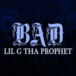 Bad - Single by Lil G tha Prophet album reviews, ratings, credits