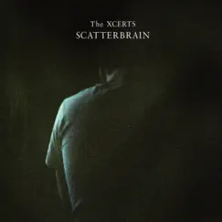 Scatterbrain by The XCERTS album reviews, ratings, credits