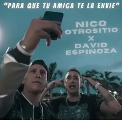 Para que tu amiga te la envie (feat. David Espinoza) - Single by Nico Otro Sitio album reviews, ratings, credits