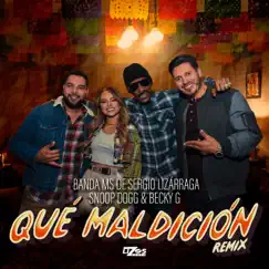 Qué Maldición (Remix) - Single by Banda MS de Sergio Lizárraga, Snoop Dogg & Becky G. album reviews, ratings, credits