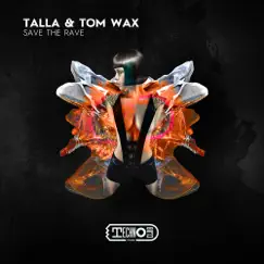 Save the Rave - Single by Talla & Tom Wax album reviews, ratings, credits