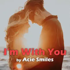 I'm With You - Single by Acie Smiles album reviews, ratings, credits