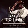 Back to Jazz - Sensual Sax, Jazz Band Songs album lyrics, reviews, download
