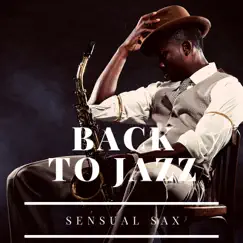 Back to Jazz - Sensual Sax, Jazz Band Songs by Amy Thelove, Simone Spell & Miles Jazzy album reviews, ratings, credits