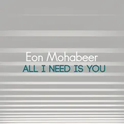 All I Need Is You - Single by Eon Mohabeer album reviews, ratings, credits