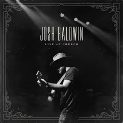 Live at Church by Josh Baldwin album reviews, ratings, credits