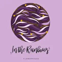 In the Rainbows - Single by Flowerhouse album reviews, ratings, credits