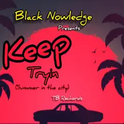 Keep Tryin (Summer in the City) - Single by Black Nowledge album reviews, ratings, credits