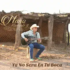 Ya No Será en Tu Boca - Single by Nano Machado y Los Keridos album reviews, ratings, credits