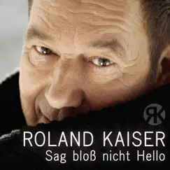 Sag bloß nicht Hello - EP by Roland Kaiser album reviews, ratings, credits