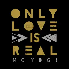 Only Love is Real by MC YOGI album reviews, ratings, credits