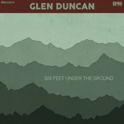 Six Feet Under the Ground - Single by Glen Duncan album reviews, ratings, credits