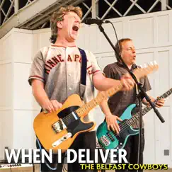 When I Deliver - Single by The Belfast Cowboys album reviews, ratings, credits