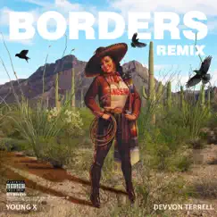 Borders (Remix) - Single [feat. Devvon Terrell] - Single by Young X album reviews, ratings, credits