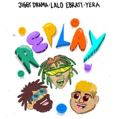 Replay - Single by Jiggy Drama, Lalo Ebratt & Yera album reviews, ratings, credits